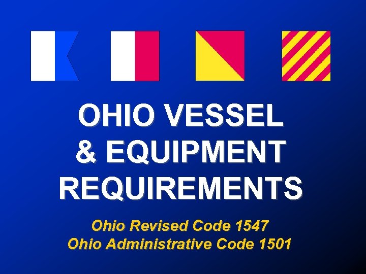 OHIO VESSEL & EQUIPMENT REQUIREMENTS Ohio Revised Code 1547 Ohio Administrative Code 1501 