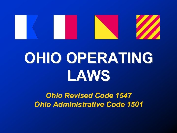 OHIO OPERATING LAWS Ohio Revised Code 1547 Ohio Administrative Code 1501 