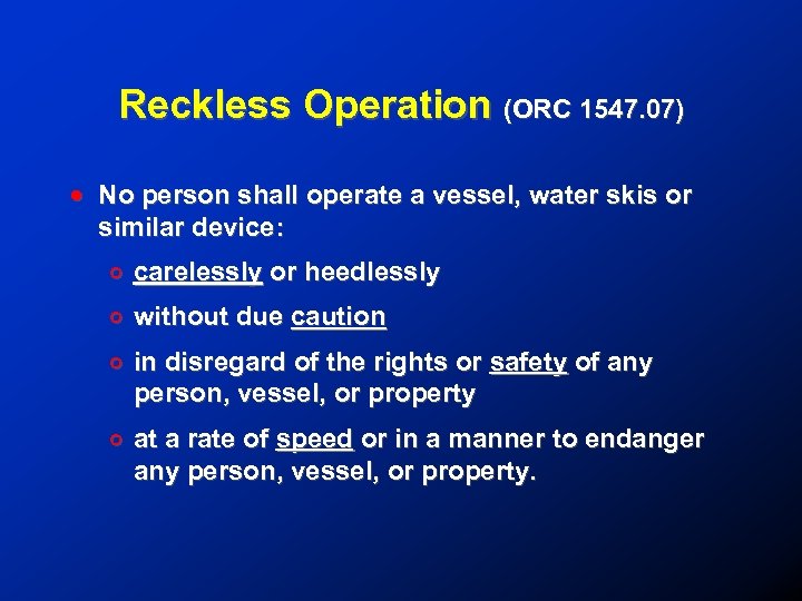 Reckless Operation (ORC 1547. 07) ! No person shall operate a vessel, water skis