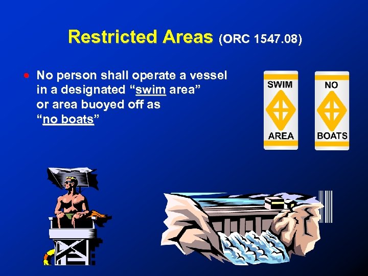 Restricted Areas (ORC 1547. 08) ! No person shall operate a vessel in a