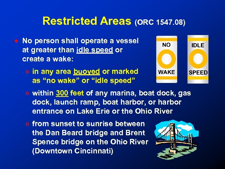 Restricted Areas (ORC 1547. 08) ! No person shall operate a vessel at greater