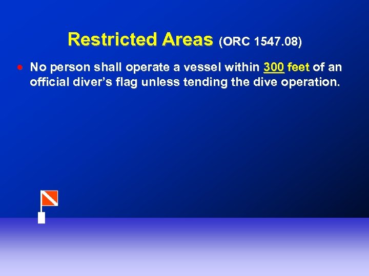 Restricted Areas (ORC 1547. 08) ! No person shall operate a vessel within 300