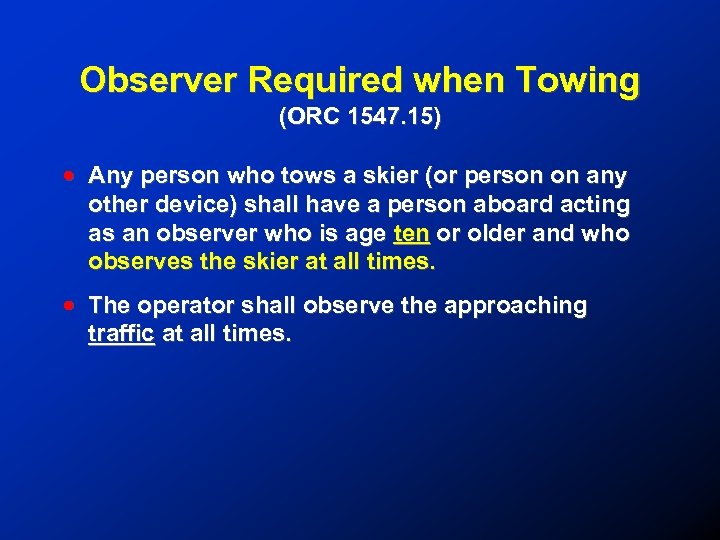 Observer Required when Towing (ORC 1547. 15) ! Any person who tows a skier