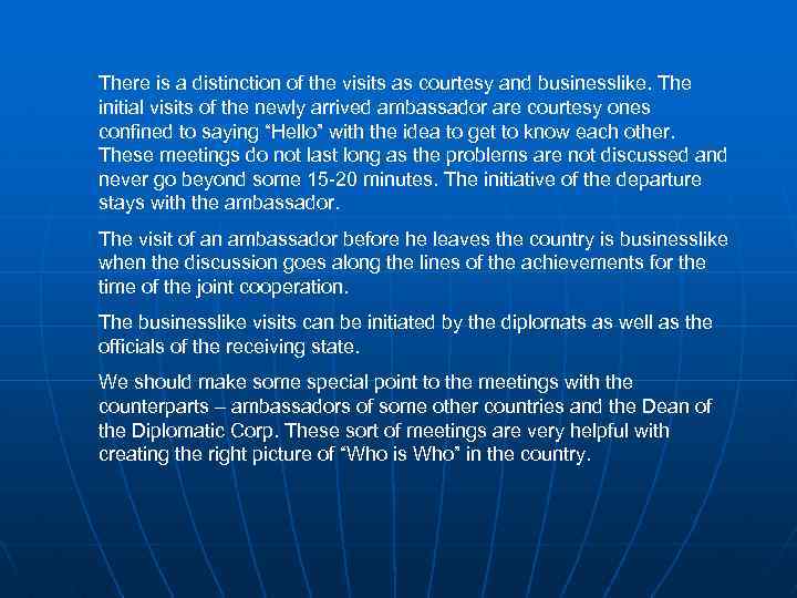 There is a distinction of the visits as courtesy and businesslike. The initial visits