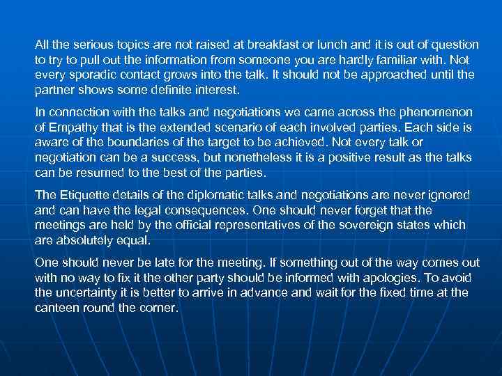 All the serious topics are not raised at breakfast or lunch and it is