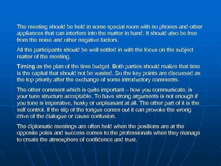 The meeting should be held in some special room with no phones and other