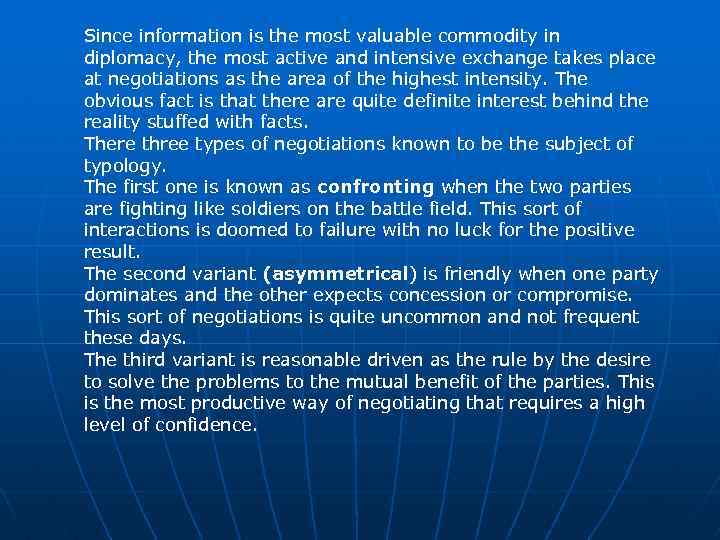 Since information is the most valuable commodity in diplomacy, the most active and intensive