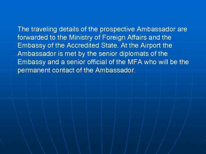 The traveling details of the prospective Ambassador are forwarded to the Ministry of Foreign