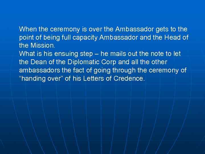 When the ceremony is over the Ambassador gets to the point of being full