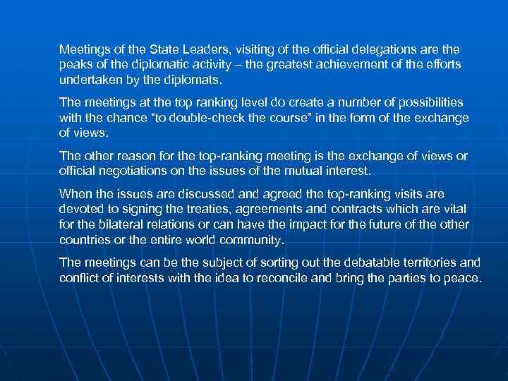 Meetings of the State Leaders, visiting of the official delegations are the peaks of