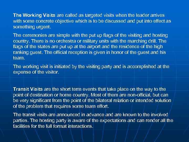 The Working Visits are called as targeted visits when the leader arrives with some