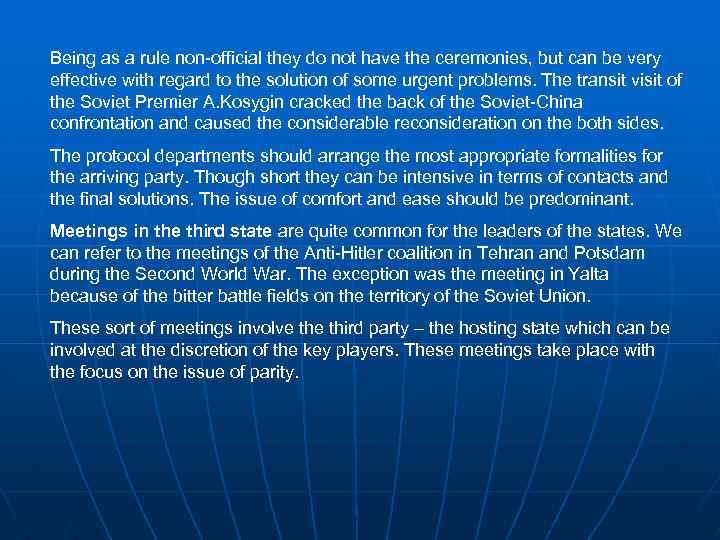 Being as a rule non-official they do not have the ceremonies, but can be