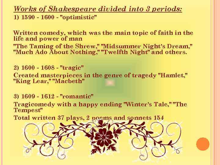 Works of Shakespeare divided into 3 periods: 1) 1590 - 1600 - "optimistic" Written