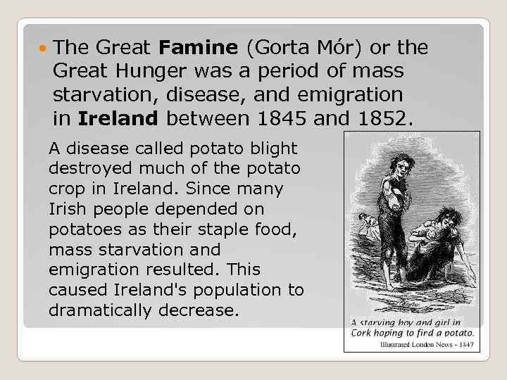  The Great Famine (Gorta Mór) or the Great Hunger was a period of