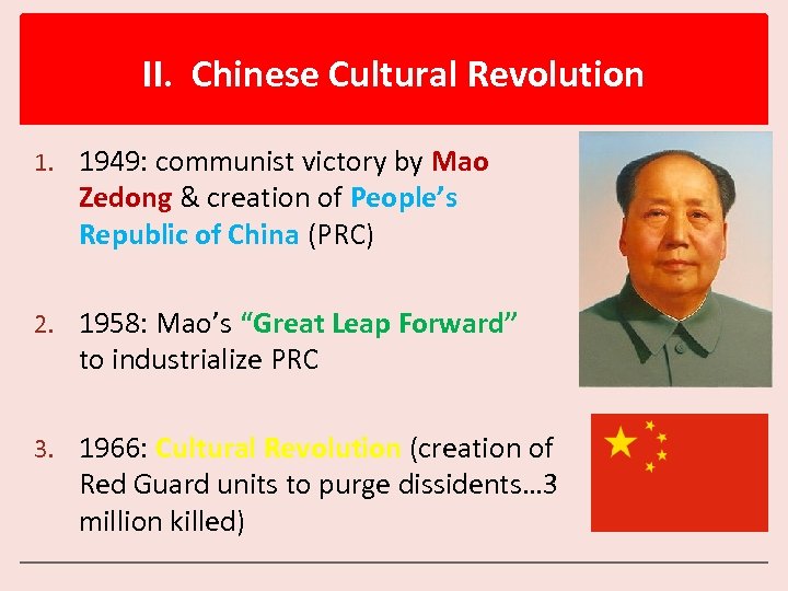 II. Chinese Cultural Revolution 1. 1949: communist victory by Mao Zedong & creation of