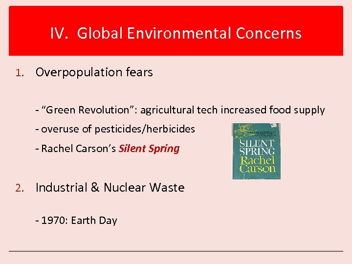 IV. Global Environmental Concerns 1. Overpopulation fears - “Green Revolution”: agricultural tech increased food