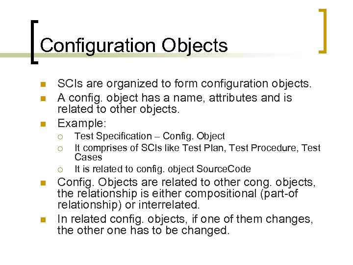 Configuration Objects n n n SCIs are organized to form configuration objects. A config.