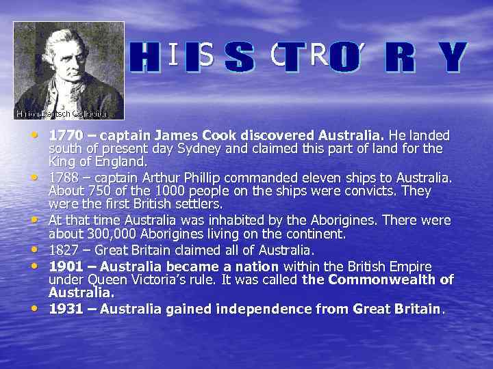 H I S T O R Y • 1770 – captain James Cook discovered