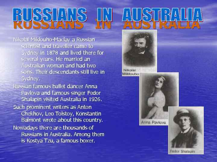 RUSSIANS IN AUSTRALIA Nikolai Miklouho-Maclay a Russian scientist and traveller came to Sydney in