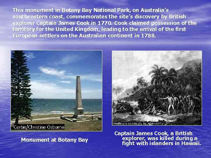 This monument in Botany Bay National Park, on Australia’s southeastern coast, commemorates the site’s