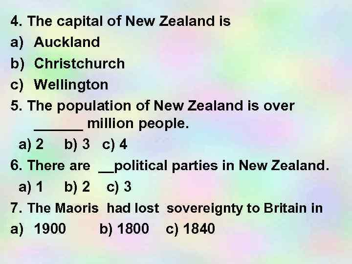 4. The capital of New Zealand is a) Auckland b) Christchurch c) Wellington 5.