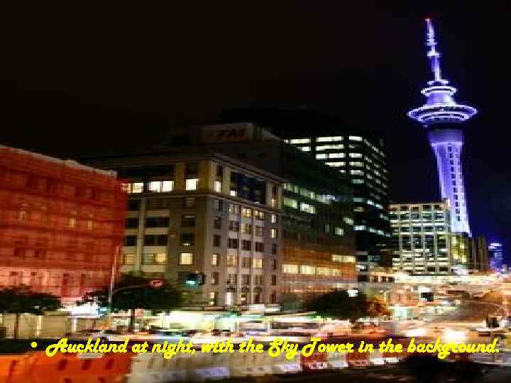  • Auckland at night, with the Sky Tower in the background. 