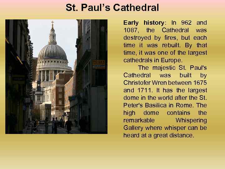 St. Paul’s Cathedral Early history: In 962 and 1087, the Cathedral was destroyed by