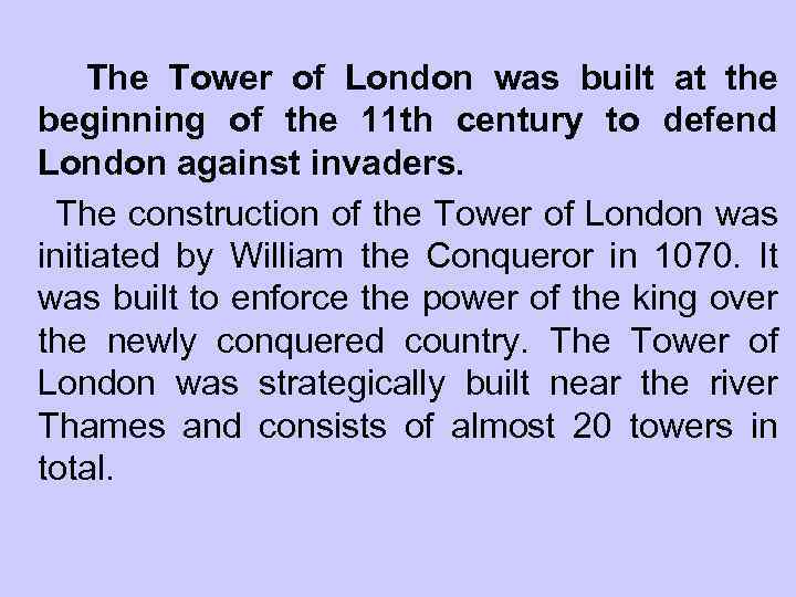  The Tower of London was built at the beginning of the 11 th