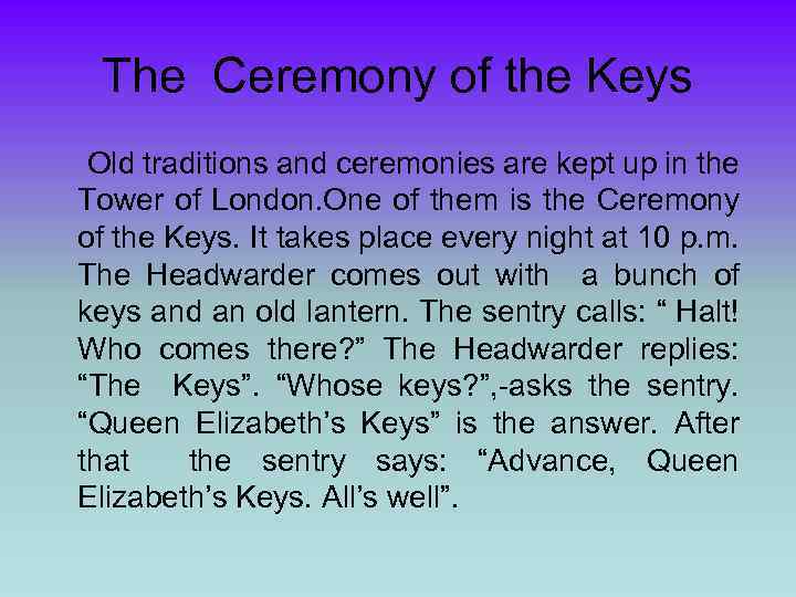 The Ceremony of the Keys Old traditions and ceremonies are kept up in the