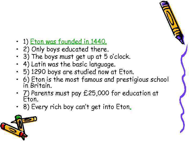  • • • 1) Eton was founded in 1440. 2) Only boys educated