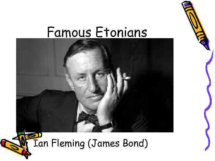 Famous Etonians • Ian Fleming (James Bond) 