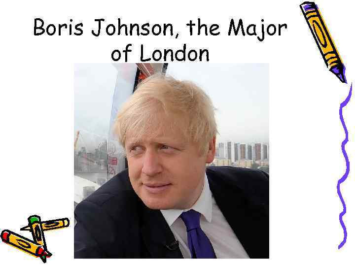 Boris Johnson, the Major of London 