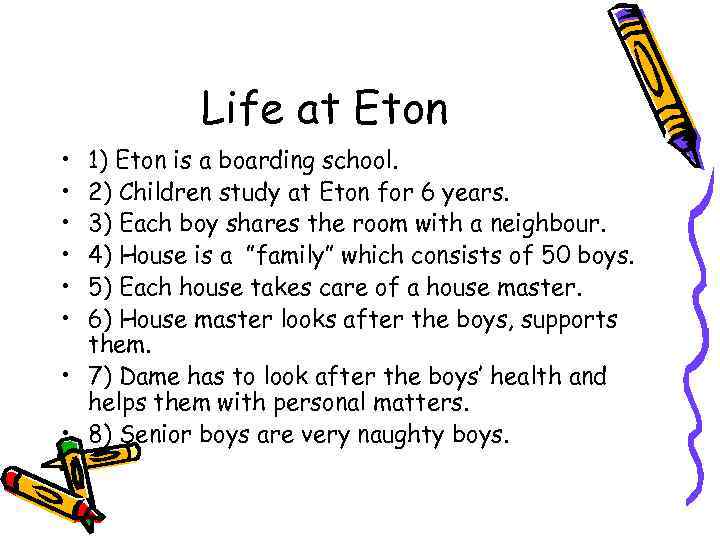 Life at Eton • • • 1) Eton is a boarding school. 2) Children