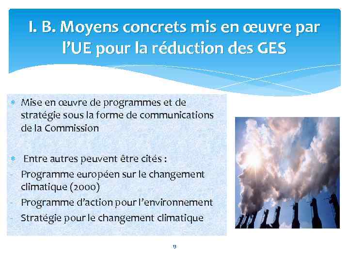 I. B. Moyens concrets mis en œuvre par l’UE pour la réduction des GES