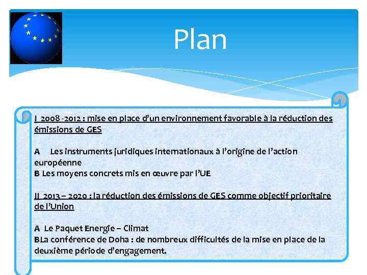  Plan I 2008 -2012 : mise en place d’un environnement favorable à la