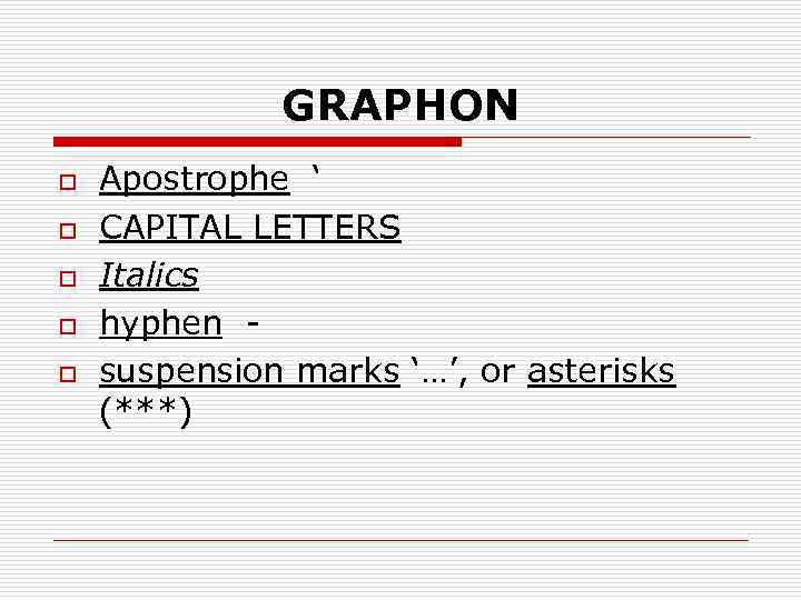 GRAPHON o o o Apostrophe ‘ CAPITAL LETTERS Italics hyphen suspension marks ‘…’, or