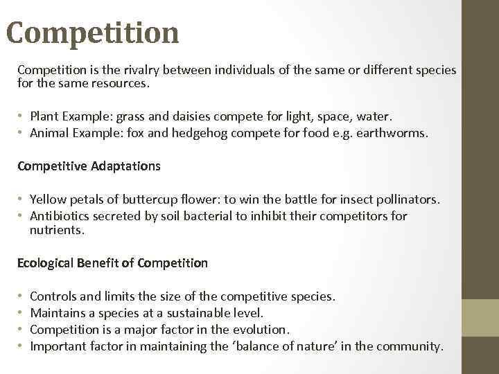 Competition is the rivalry between individuals of the same or different species for the