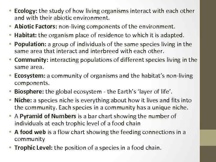  • Ecology: the study of how living organisms interact with each other and