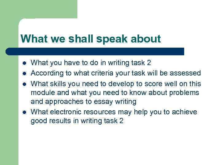 What we shall speak about l l What you have to do in writing