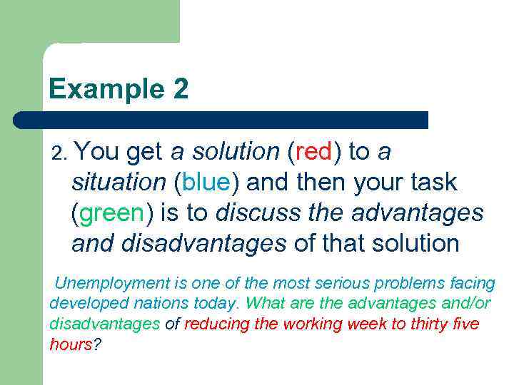 Example 2 2. You get a solution (red) to a situation (blue) and then