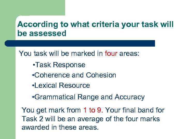 According to what criteria your task will be assessed You task will be marked