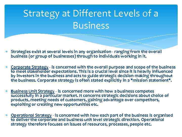 Strategy at Different Levels of a Business Strategies exist at several levels in any