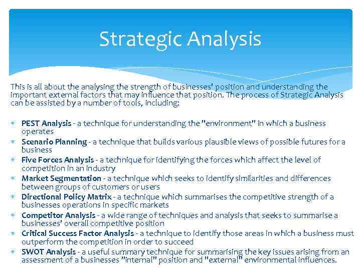 Strategic Analysis This is all about the analysing the strength of businesses' position and