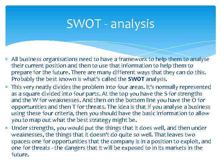 SWOT - analysis All business organisations need to have a framework to help them