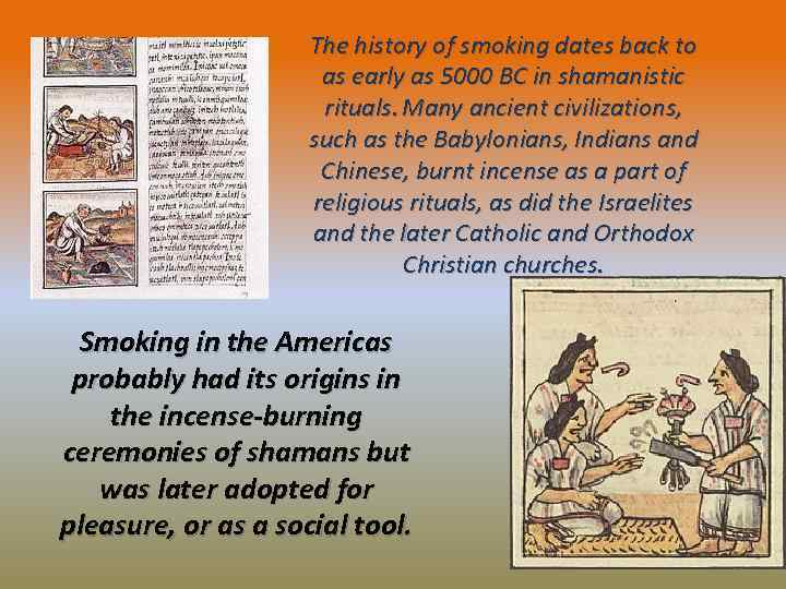 The history of smoking dates back to as early as 5000 BC in shamanistic