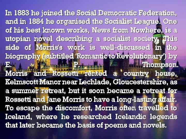 In 1883 he joined the Social Democratic Federation, and in 1884 he organised the