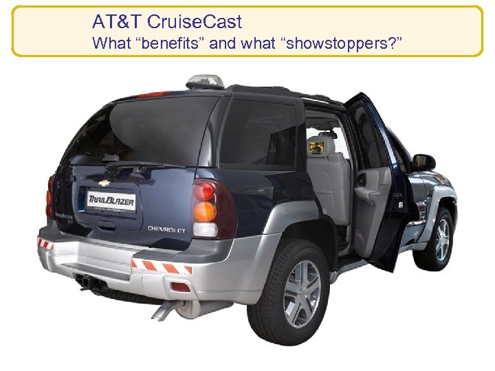 AT&T Cruise. Cast What “benefits” and what “showstoppers? ” 