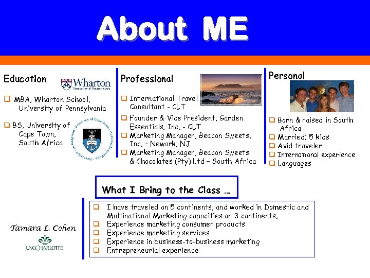 About ME Education Professional Personal q MBA, Wharton School, q International Travel Consultant -