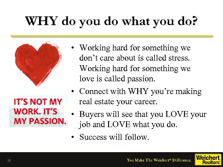 WHY do you do what you do? • Working hard for something we don’t