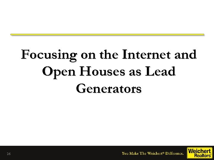 Focusing on the Internet and Open Houses as Lead Generators 26 